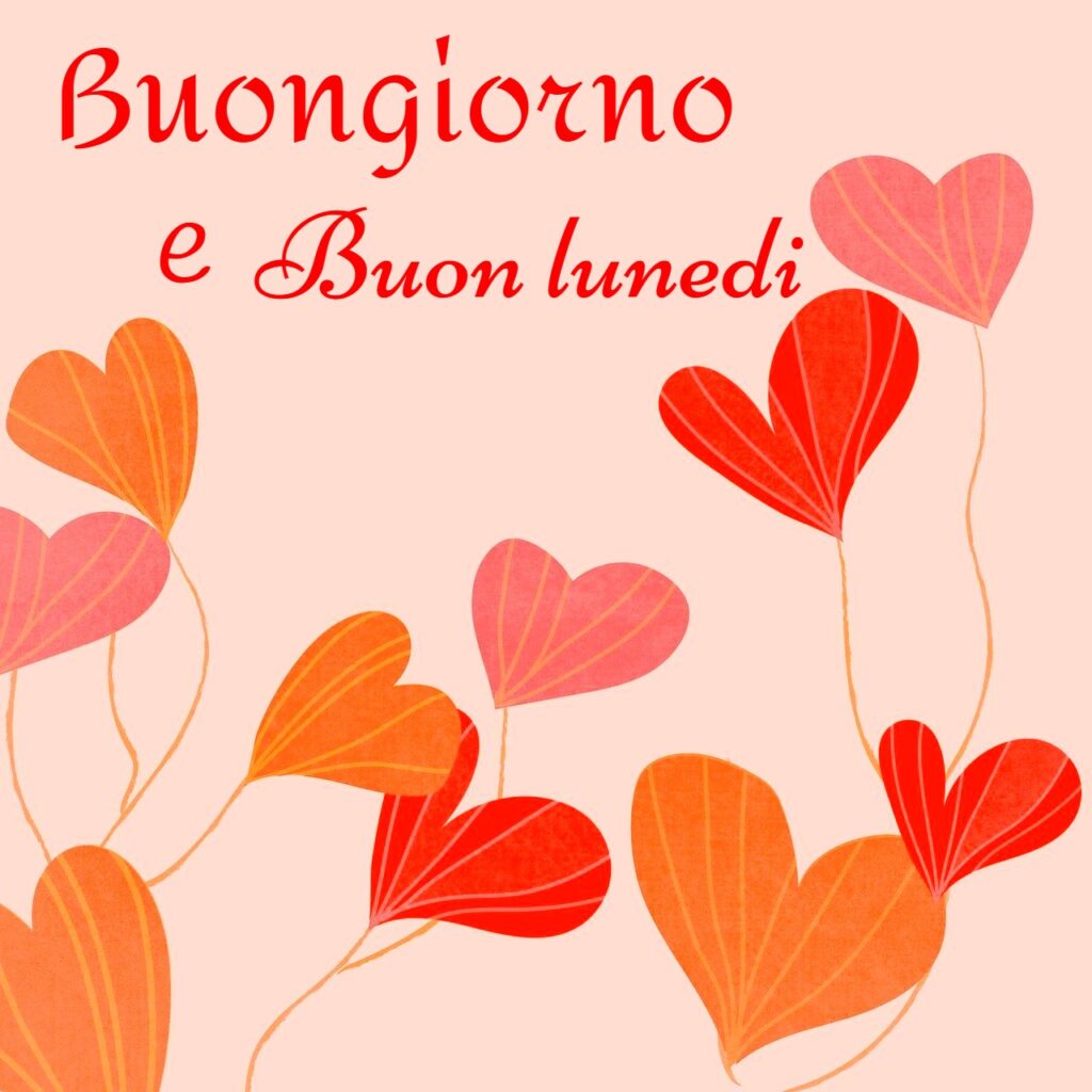 Buongiorno e Buon Lunedi Immagini 11 Buongiorno e Buon Lunedì Immagini