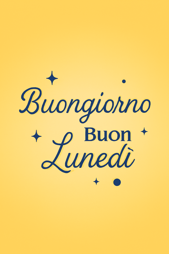 Buongiorno e Buon Lunedi e Immagini 6 Buongiorno e Buon Lunedì e Immagini