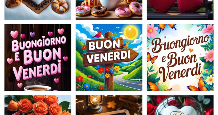 Buongiorno e Buon Venerdì Nuovissimi